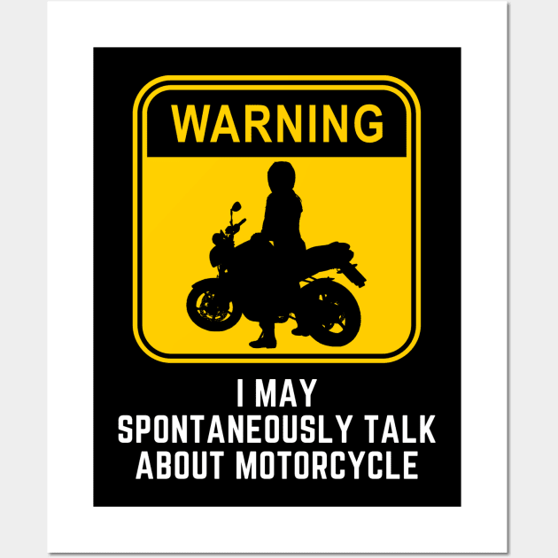 Warning May Spontaneously Start Talking About Motorcycle Wall Art by Hunter_c4 "Click here to uncover more designs"